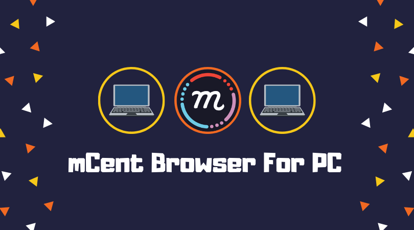 mCent Browser For PC