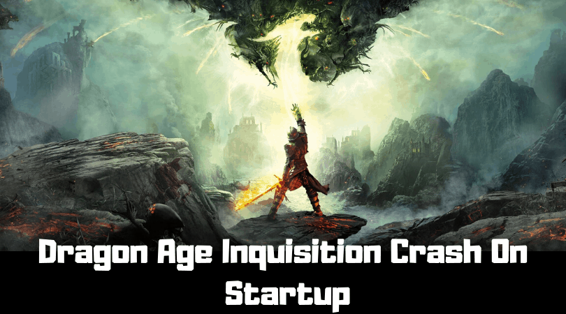 Dragon Age Inquisition Crash On Startup