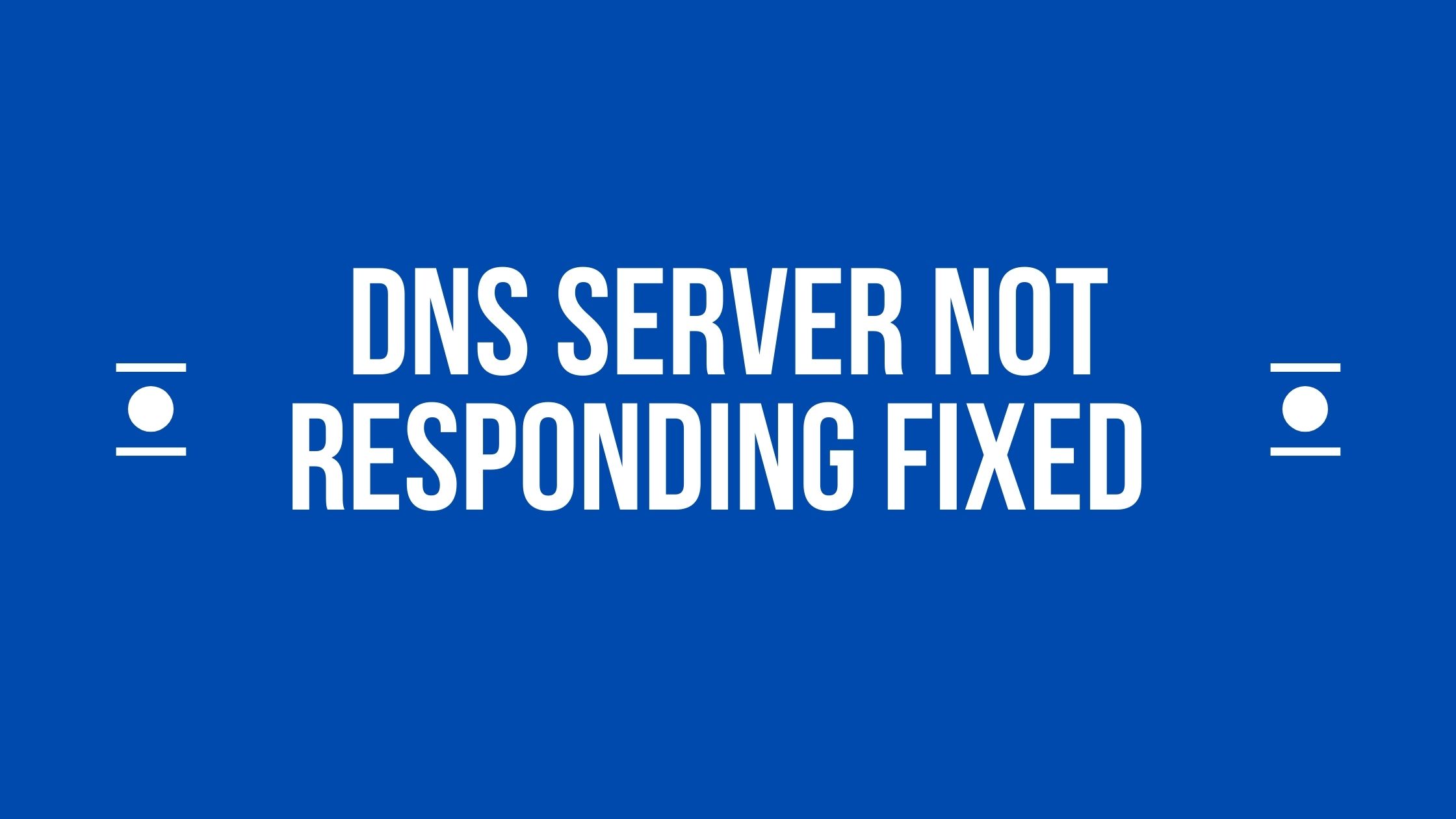 how to solve dns server is not responding