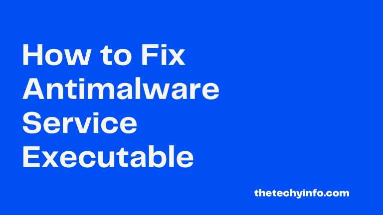 How to Fix Antimalware Service Executable in Windows PC Easily